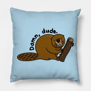 Dam, dude judgmental beaver holding wooden log Pillow