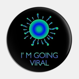 I'm going Viral Pin