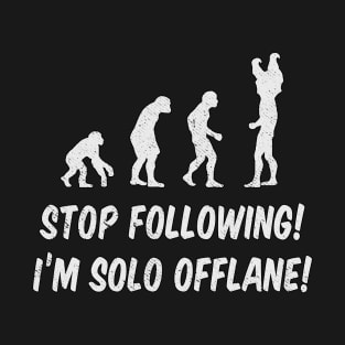 Stop Following, I'm Solo Offlane!! T-Shirt