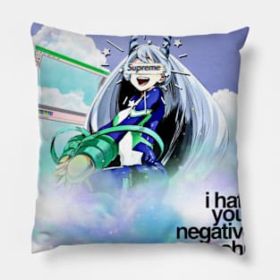 I hate your negative s*** Pillow