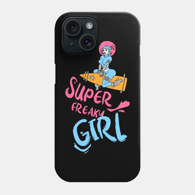 Super freaky girl, funny slogan,funny tee, gift idea Phone Case by Nana On Here