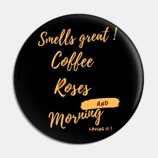 SMELLS GREAT COFFEE Pin