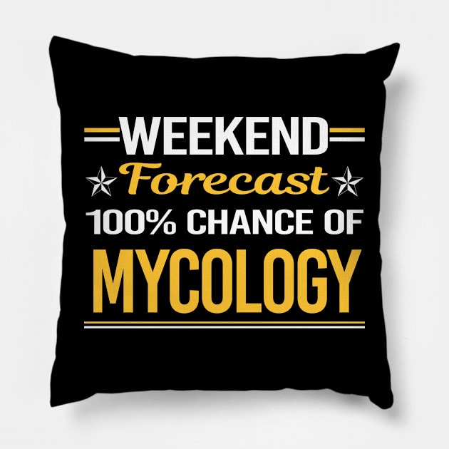 Weekend Forecast 100% Mycology Mycologist Mushrooms Pillow by relativeshrimp