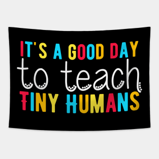 It's a Good Day To Teach Tiny Humans, Funny Teacher Quote Tapestry