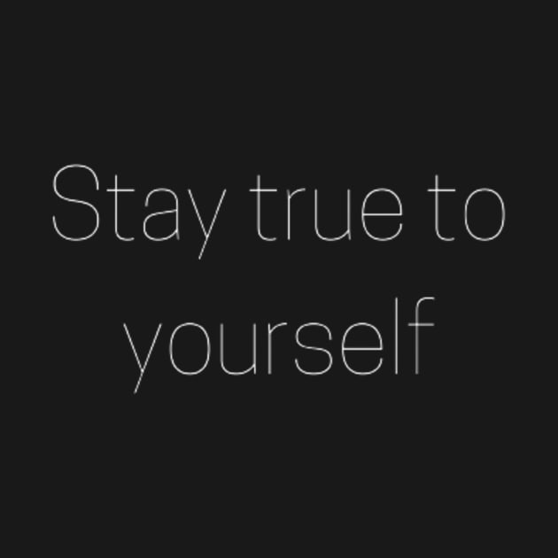 "stay true to yourself" by retroprints