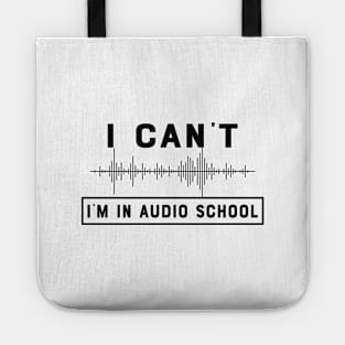 Audio School Student - I can't I'm in audio school Tote