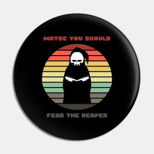 Sunset Reaper / Maybe You Should Fear the Reaper Pin