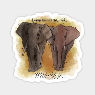 Elephant valentine's design - I wanna grow old and wrinkly with you Magnet