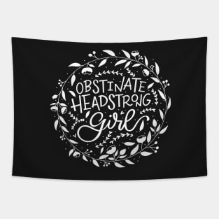 Obstinate, Headstrong Girl! Tapestry