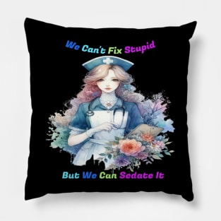 Can't Fix Stupid: Serene Garden Nurse Pillow