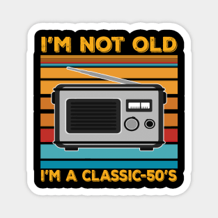 im not old im a classic 50s Magnet