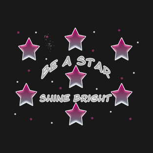 Be a star and shine bright T-Shirt