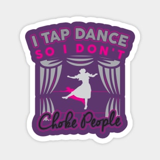 Funny Cute Tap Dancing T-Shirt Gift For Tap Dancers / Tap Dance Hobby Tee For Tap Dancer Or Teacher / Tap Dance Show Tee / Tap Dance Gift Magnet