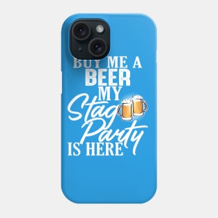 Funny Stag Party Buy Me A Beer T-Shirt Phone Case