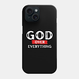 GOD OVER EVERYTHING Phone Case