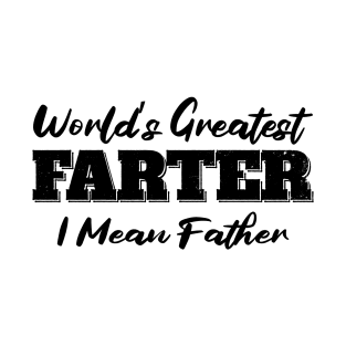 World's Greatest Farter I Mean Father T-Shirt