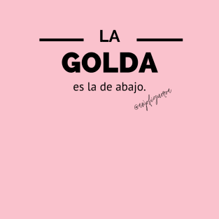 la golda es...` T-Shirt