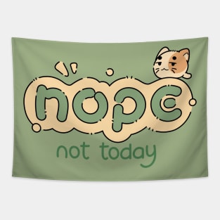 nope not today kitty | Green Tapestry