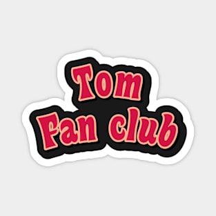 Tom fan club red Magnet