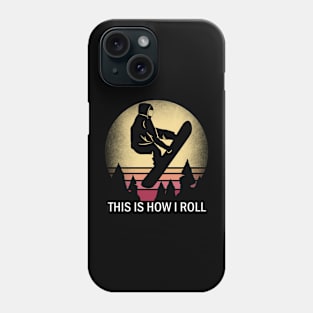 Snowboard This Is How I Roll Snowboarding Silhouette Design Phone Case