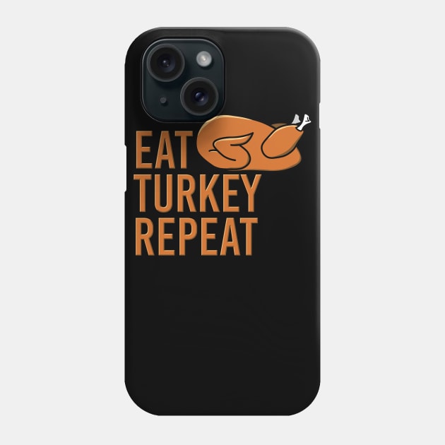 Eat Turkey Repeat Fun Thanksgiving Design Phone Case by McNutt