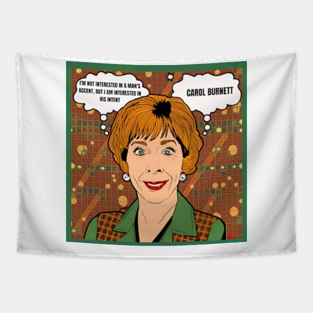 I'm not interested in a man's accent, but I am interested in his intent - carol burnett, the carol burnett show, carol burnett show complete series Tapestry by StyleTops