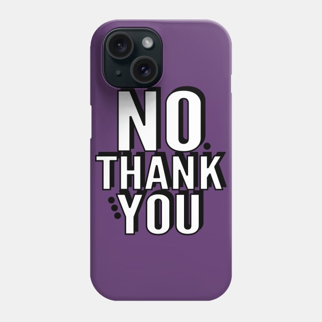 No, Thank You Phone Case by azziella