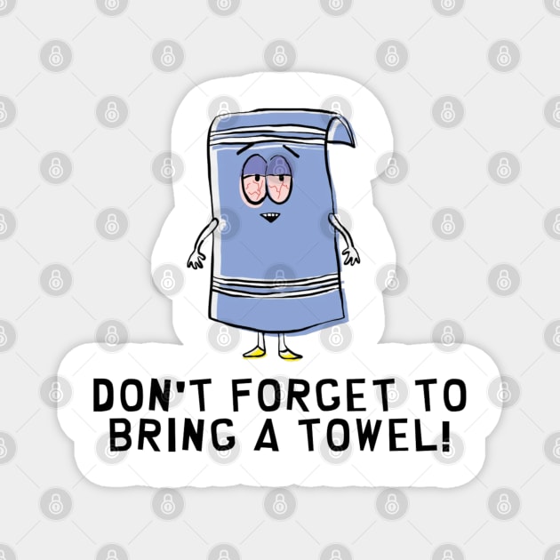 South Park: Don't Forget to Bring a Towel! Magnet by Discotish