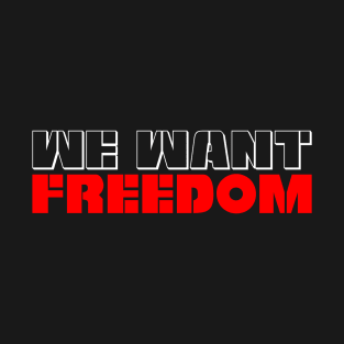 We Want Freedom - Popular Slogan For Kashmiri People T-Shirt