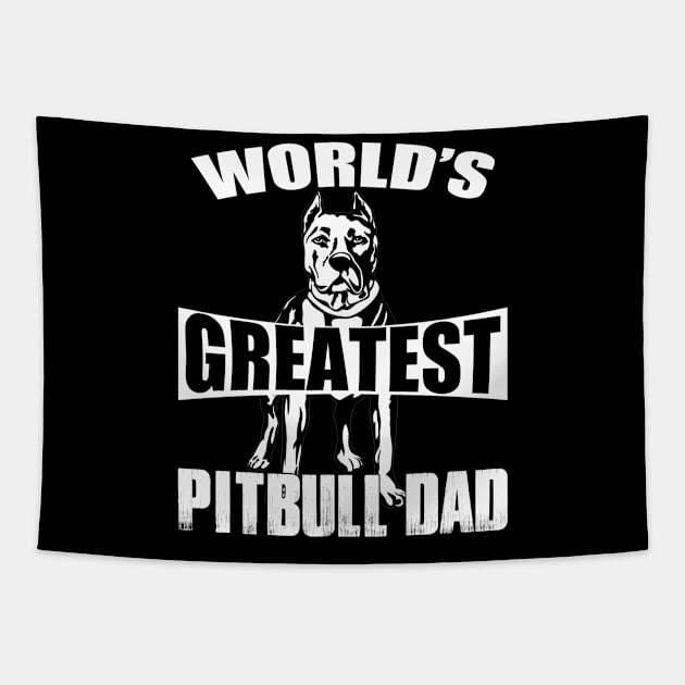 Greatest Pitbull Dad Tapestry by Gift Of Life