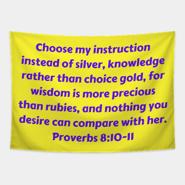 Bible Verse Proverbs 8:10-11 Tapestry by Prayingwarrior