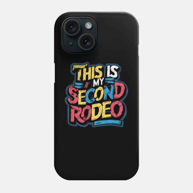 This is my second rodeo (v8) Phone Case by TreSiameseTee