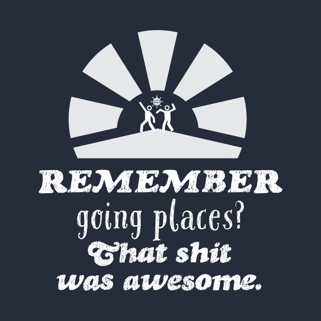 2020 Sucks, Remember going places? by Digital GraphX