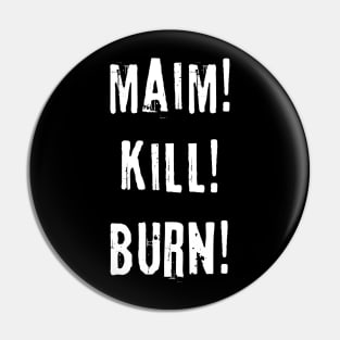 Maim Kill Burn Chaos Pin