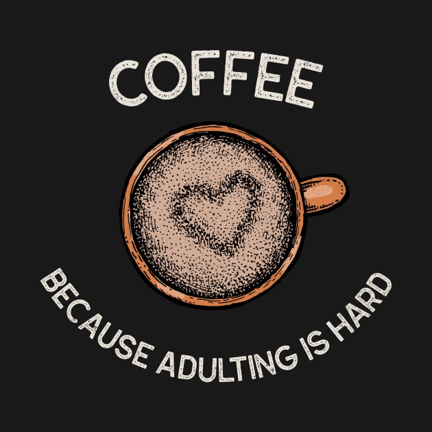 Coffee because adulting is hard by AllPrintsAndArt