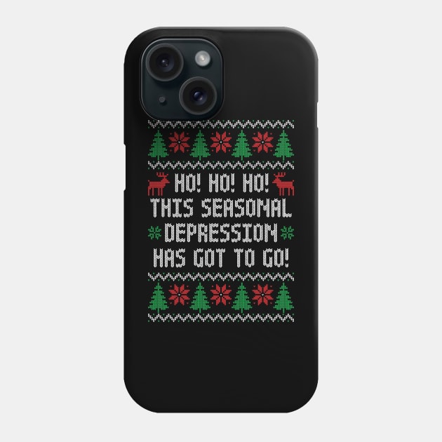 Ho Ho Ho This Seasonal Depression Has Got To Go - Funny Ugly Christmas Sweater Phone Case by TwistedCharm