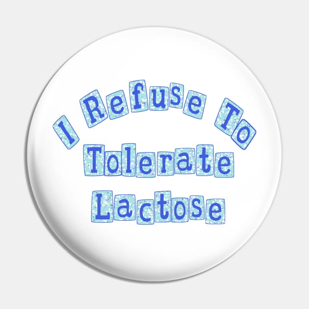 I Refuse To Tolerate Lactose Pin by Becky-Marie