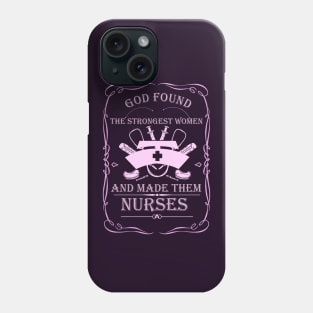 God found the strongest women and made them nurses-nurse gift idea Phone Case