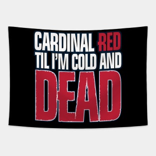 cardinal red til i´m cold and dead Tapestry