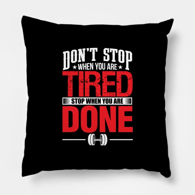 'Don't Stop When You are Tired Stop When You are Done' Great Motivational Gift Pillow by ourwackyhome