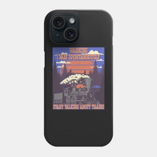 WARNING I MAY SPONTANEOUSLY START TALKING ABOUT TRAINS, STEAM ENGINE, OLD TRAIN Phone Case