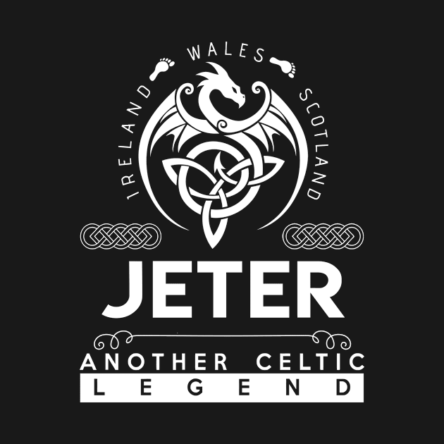 Jeter Name T Shirt - Another Celtic Legend Jeter Dragon Gift Item by harpermargy8920