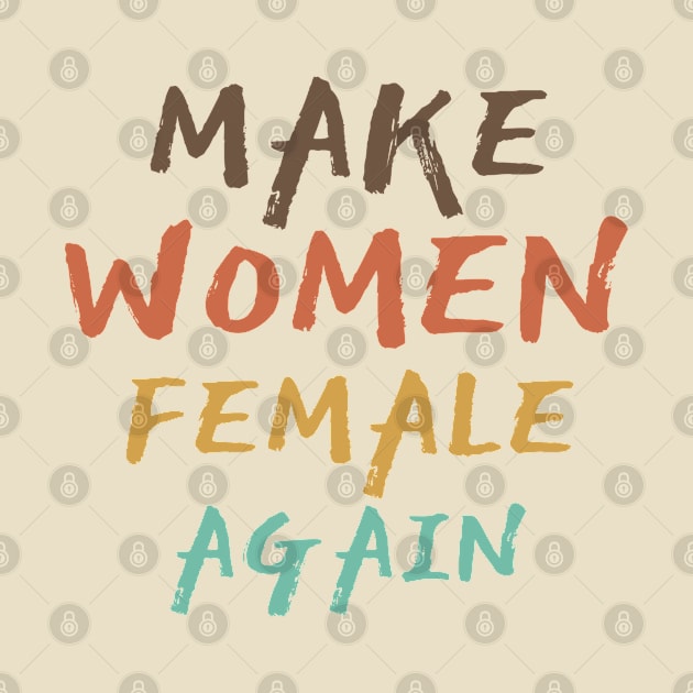 Make Women Female Again by Clara switzrlnd