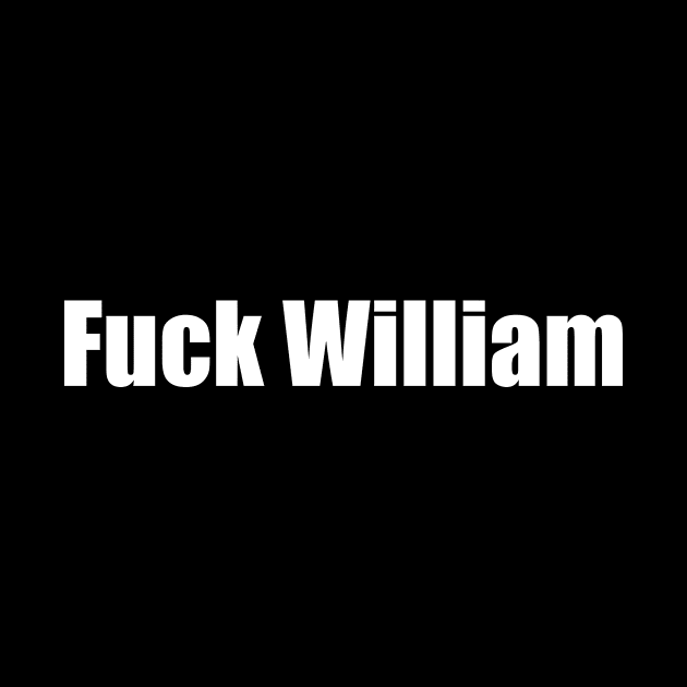 Fuck William by J