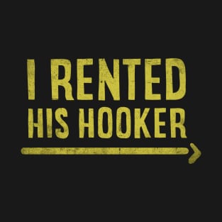 I Rented This Hooker T-Shirt