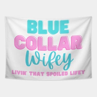 Spoiled Blue Collar Wifey Construction Worker Wife Tapestry