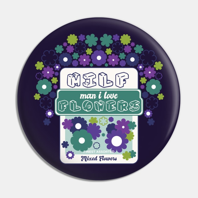 MILF Man I Love Flowers [Night Mix] Pin by deadbeatprince typography