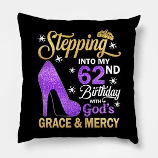 Stepping Into My 62nd Birthday With God's Grace & Mercy Bday Pillow