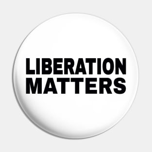 Liberation Matters - Black - Front Pin