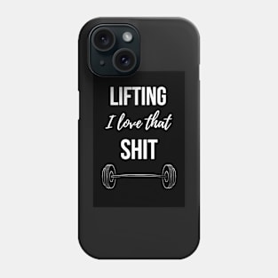 Lifting I Love That Shit Phone Case